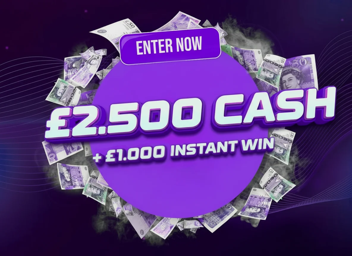 £2.500 CASH + £1.000 INSTANT WIN